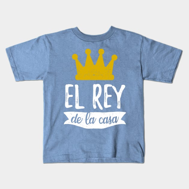 El Rey de la casa - King of the House Kids T-Shirt by verde